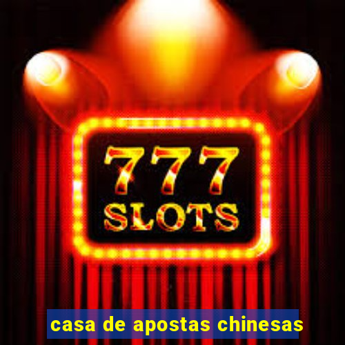 casa de apostas chinesas